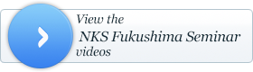 View the NKS Fukushima Seminar videos